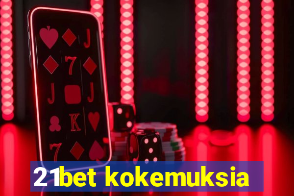 21bet kokemuksia