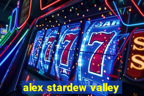 alex stardew valley