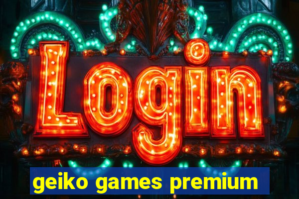 geiko games premium