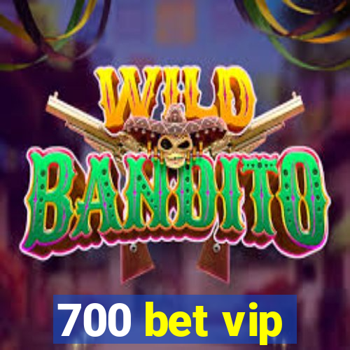 700 bet vip