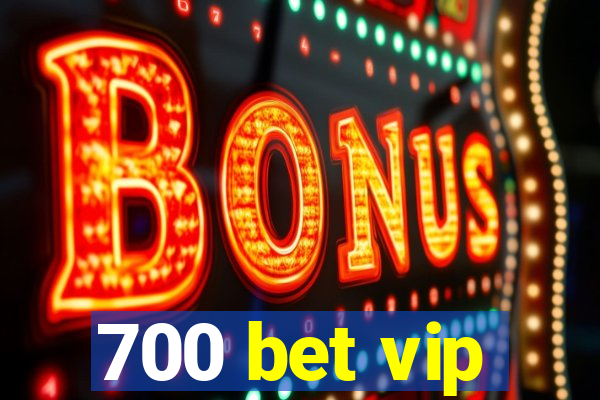 700 bet vip