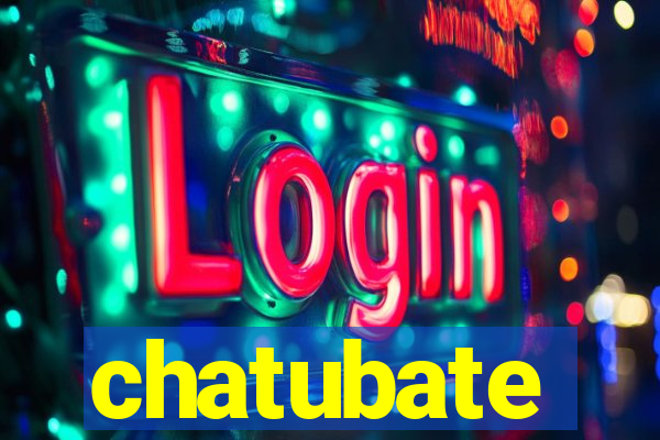 chatubate