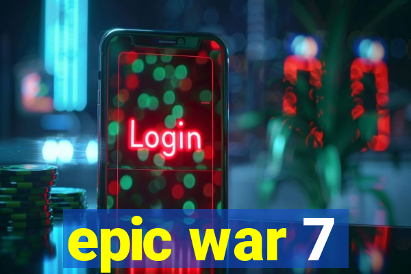 epic war 7