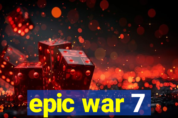 epic war 7