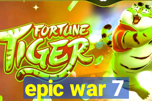 epic war 7