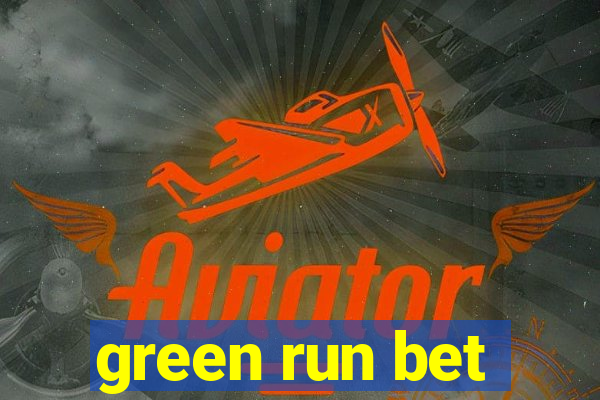 green run bet