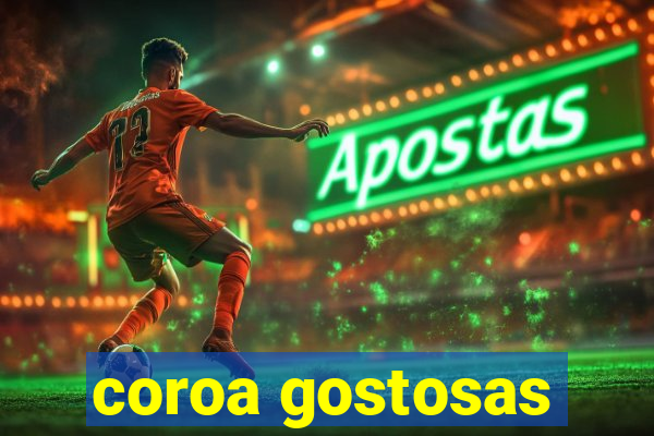 coroa gostosas