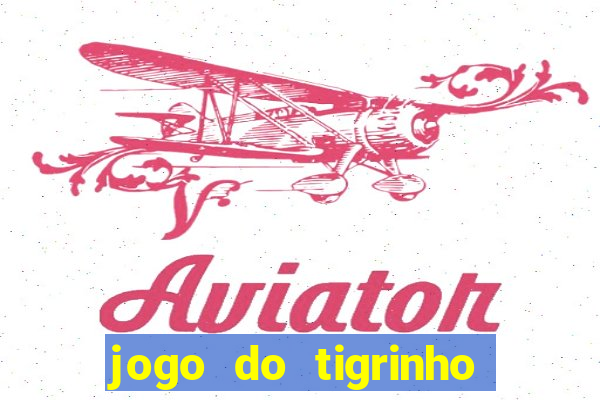 jogo do tigrinho com bonus de cadastro