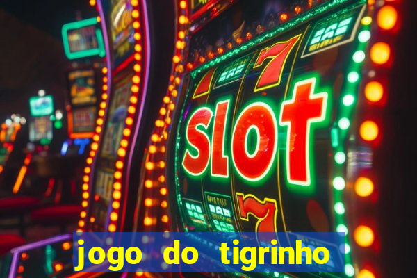 jogo do tigrinho com bonus de cadastro