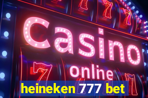 heineken 777 bet