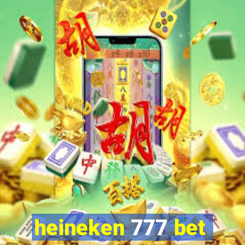 heineken 777 bet