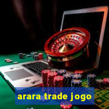 arara trade jogo