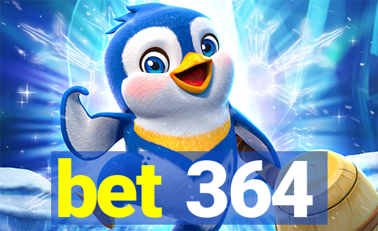 bet 364