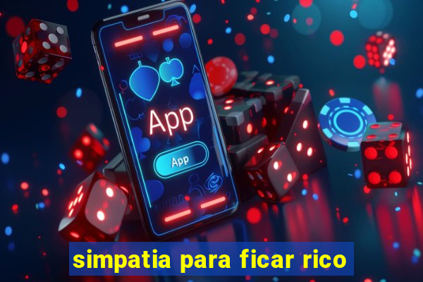 simpatia para ficar rico