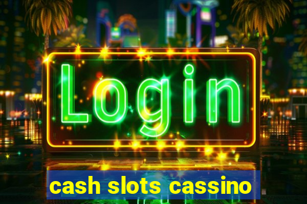 cash slots cassino