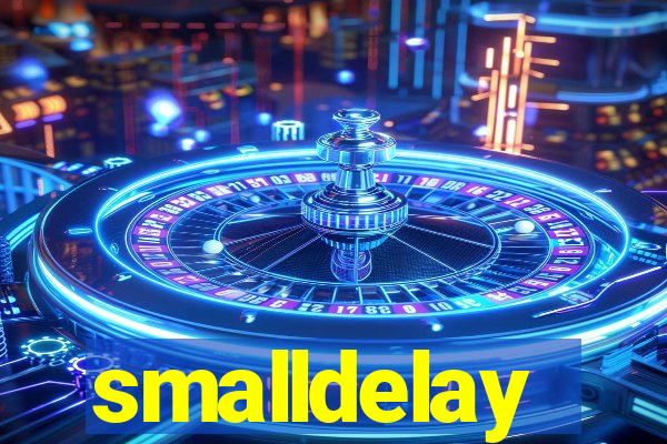 smalldelay