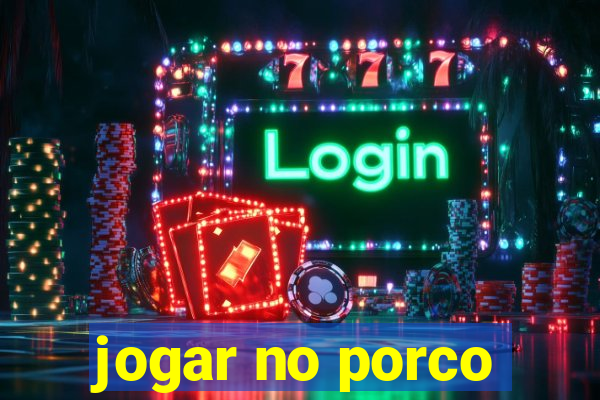 jogar no porco