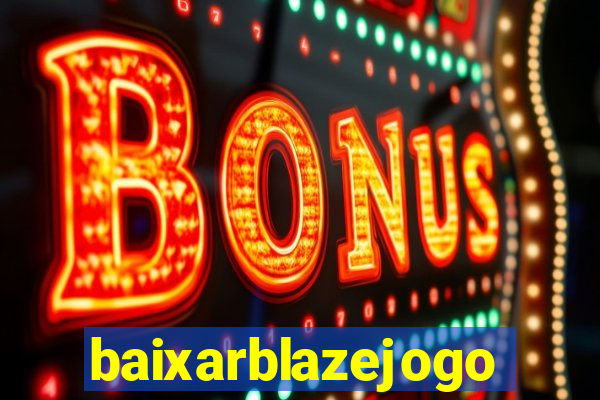 baixarblazejogo