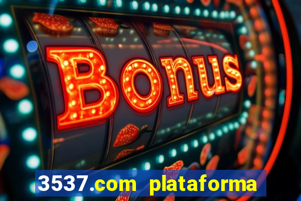 3537.com plataforma de jogos