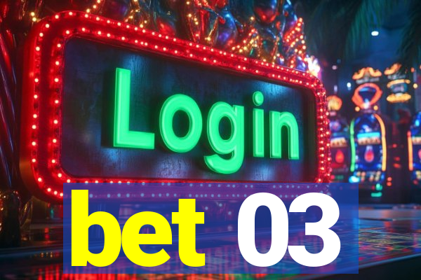 bet 03