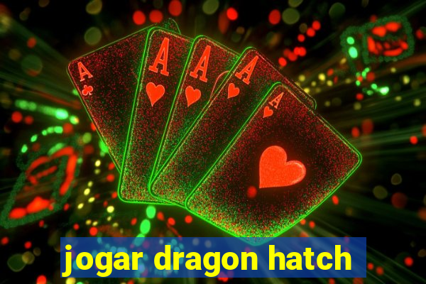 jogar dragon hatch