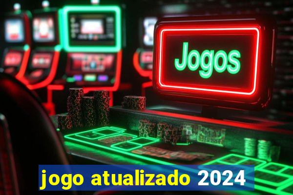 jogo atualizado 2024