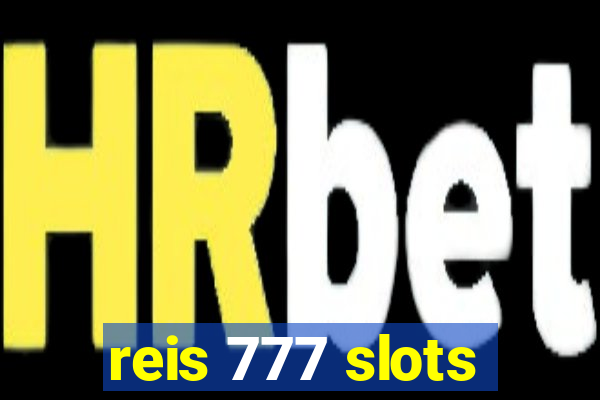 reis 777 slots