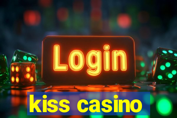 kiss casino