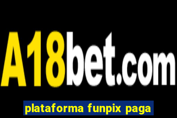 plataforma funpix paga