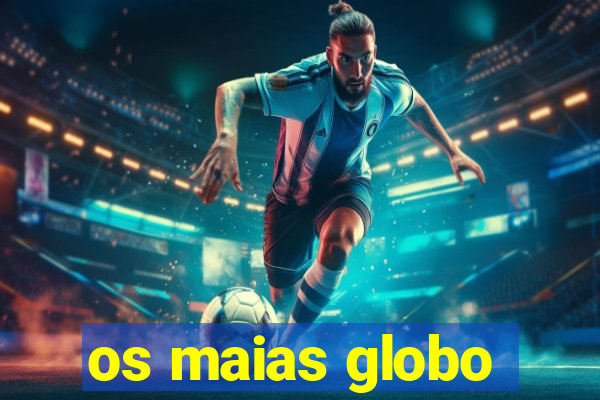 os maias globo