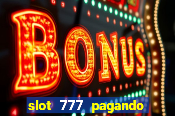 slot 777 pagando no cadastro