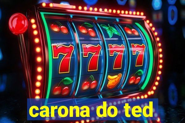 carona do ted