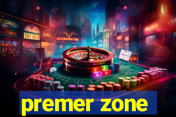 premer zone