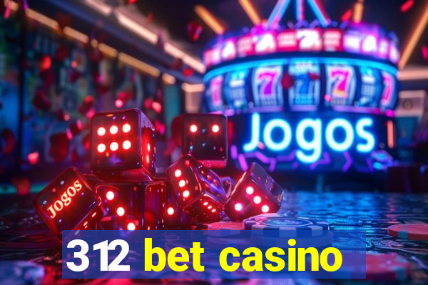 312 bet casino