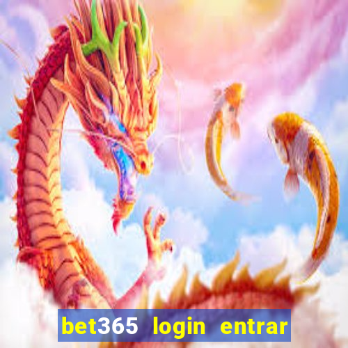 bet365 login entrar agora direto