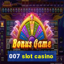 007 slot casino