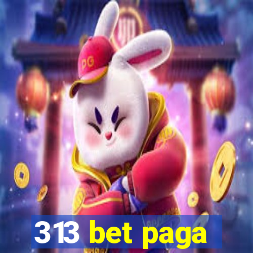 313 bet paga