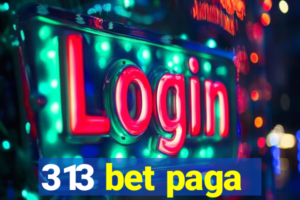 313 bet paga