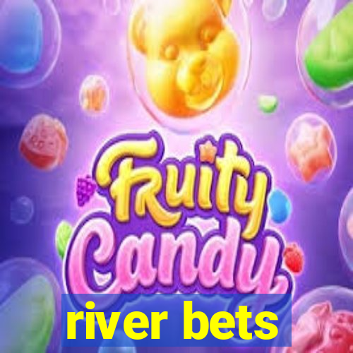 river bets