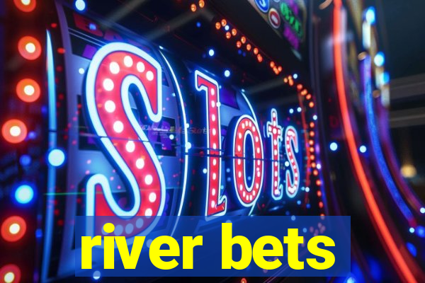 river bets