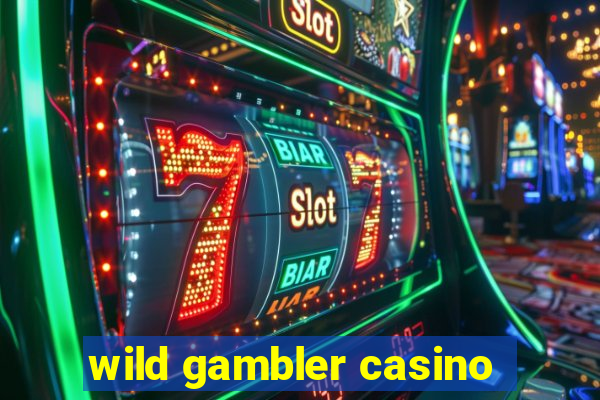 wild gambler casino