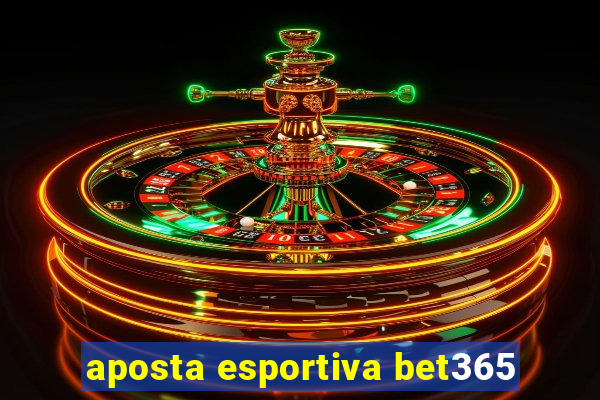 aposta esportiva bet365