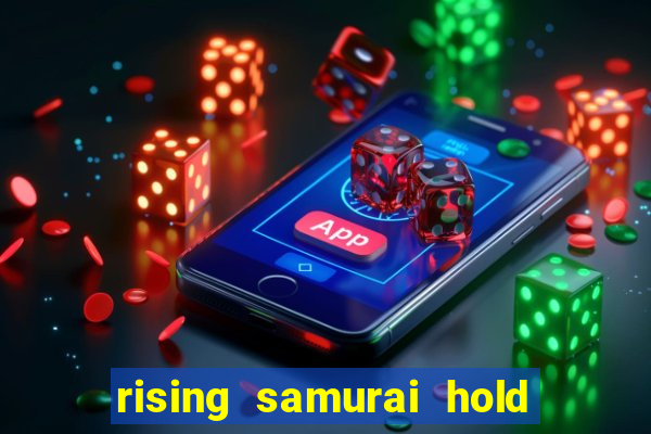 rising samurai hold and win slot