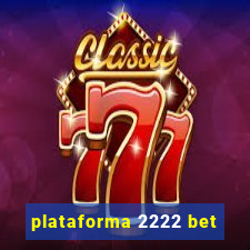 plataforma 2222 bet