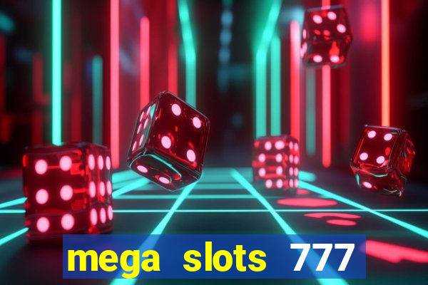 mega slots 777 casino games