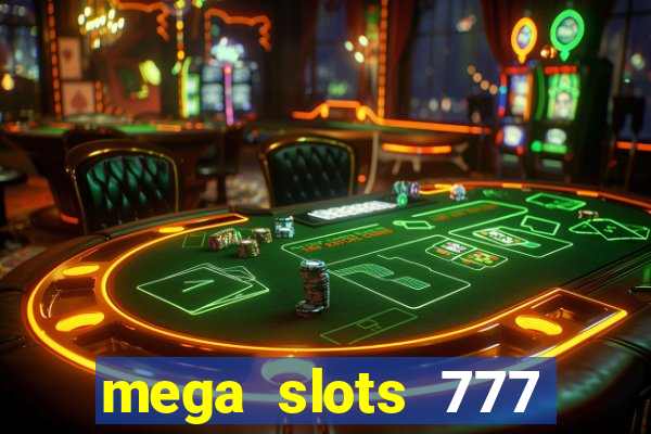 mega slots 777 casino games