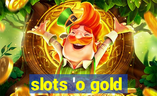 slots 'o gold