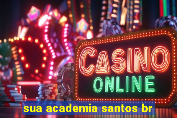 sua academia santos br