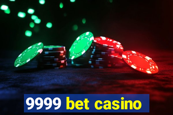 9999 bet casino