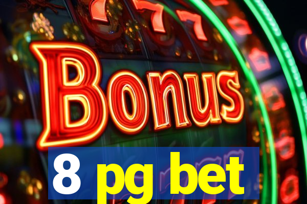 8 pg bet